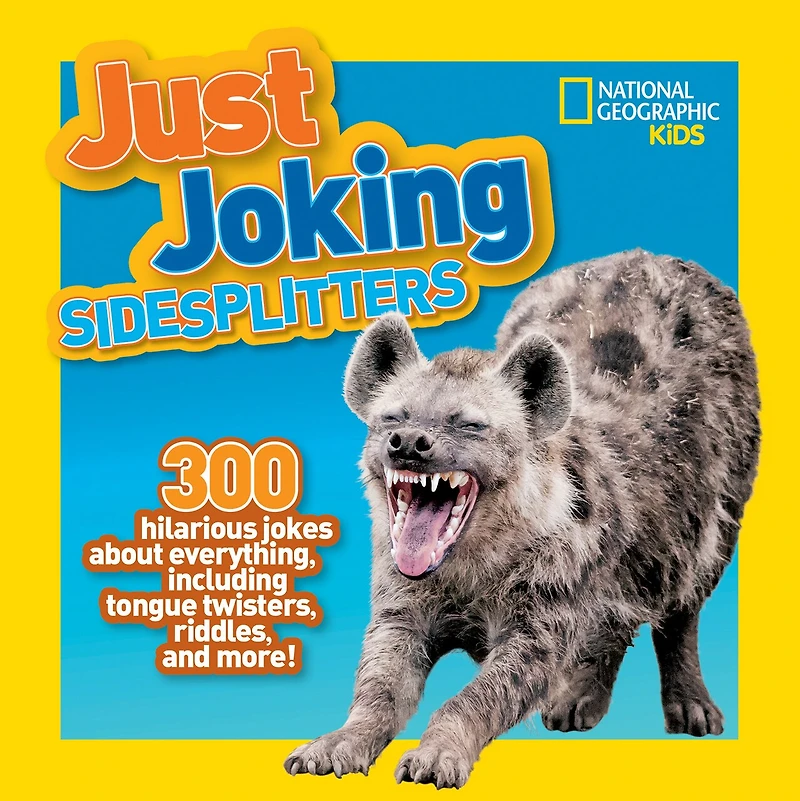 National Geographic Kids Just Joking Sidesplitters: 300 Hilarious Jokes About Everything, Including Tongue Twisters, Riddles, and More!