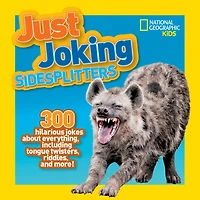 National Geographic Kids Just Joking Sidesplitters: 300 Hilarious Jokes About Everything, Including Tongue Twisters, Riddles, and More!