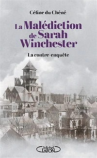 la malédiction de Sarah Winchester: contre-enquête