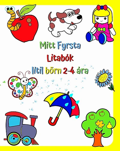 Mitt Fyrsta Litabók lítil börn 2-4 ára: Stórar og einfaldar myndir af kunnuglegum hlutum í kringum börn