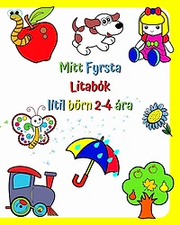 Mitt Fyrsta Litabók lítil börn 2-4 ára: Stórar og einfaldar myndir af kunnuglegum hlutum í kringum börn