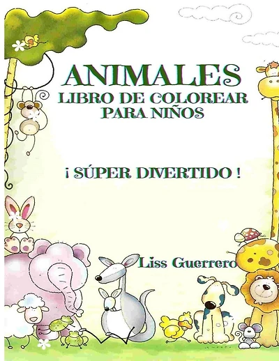 Animales: Libro de Colorear Para Niños: ¡ Súper Divertido !