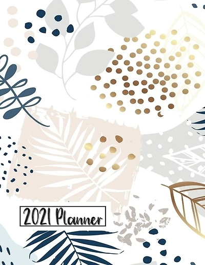 2021 Planner: Daily Monthly 12 Months Calendar And Organizer Floral Cover Perfect Gift For Women