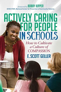 Actively Caring For People Schools: How To Cultivate A Culture Of Compassion