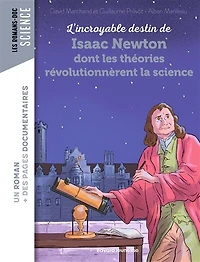 L' incroyable destin de Isaac Newton dont les théories révolutionnèrent la science