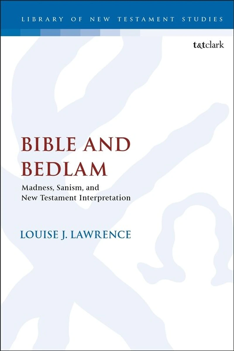 Bible and Bedlam: Madness, Sanism