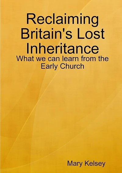 Reclaiming Britain's Lost Inheritance: What we can learn from the Early Church