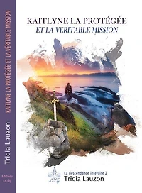 Kaitlyne la Protégée et véritable mission