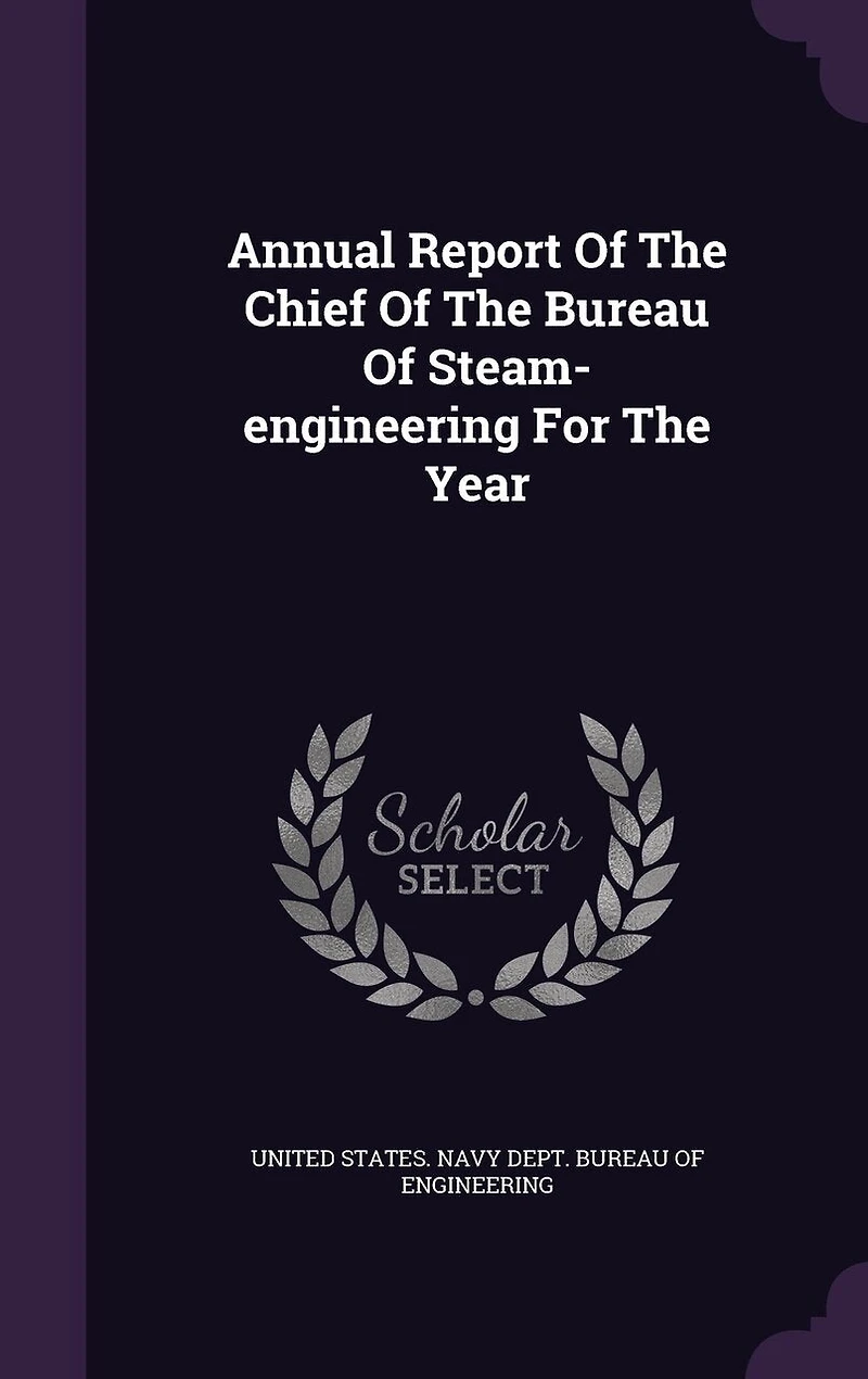 Annual Report Of The Chief Bureau Steam-engineering For Year