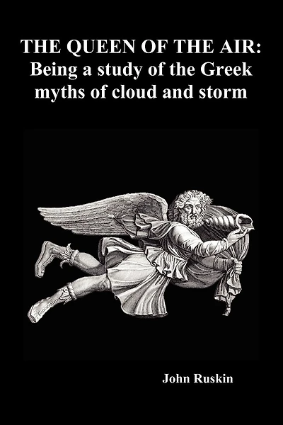 The Queen Of The Air: Being A Study Of The Greek Myths Of Cloud And Storm (paperback)