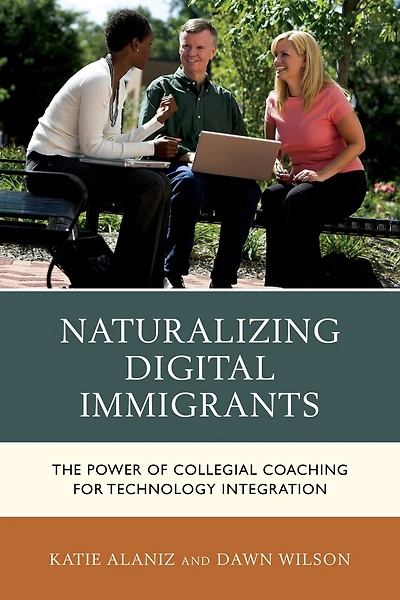 Naturalizing Digital Immigrants: The Power Of Collegial Coaching For Technology Integration