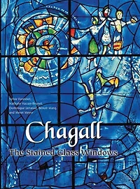 Chagall: Stained Glass Windows: Stained Glass Windows