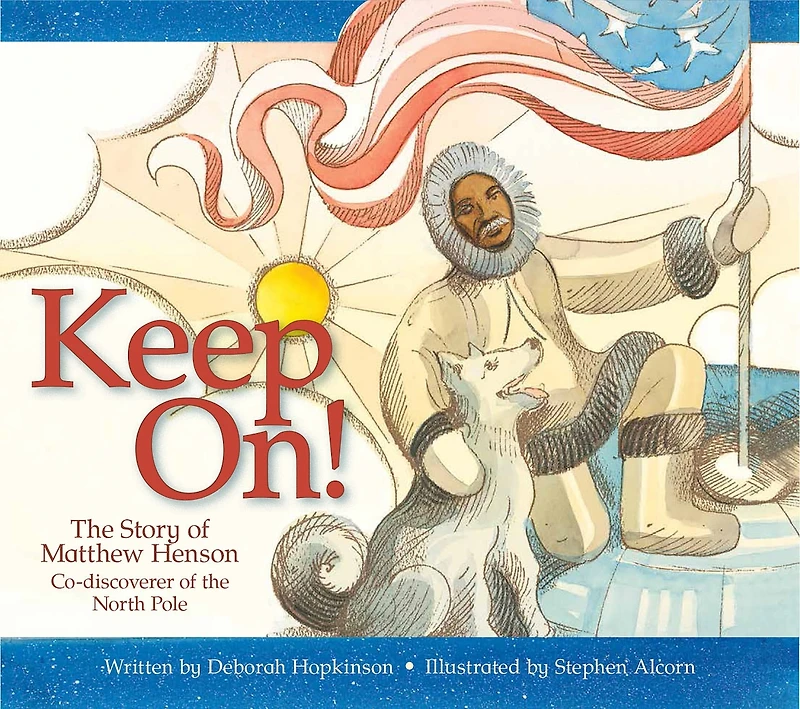 Keep On!: The Story Of Matthew Henson, Co-discoverer North Pole
