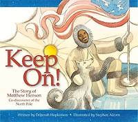 Keep On!: The Story Of Matthew Henson, Co-discoverer North Pole