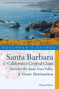 Great Destinations Santa Barbara and California's Central Coast: Includes The Ynez Valley