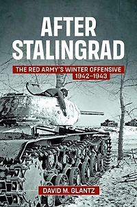 After Stalingrad: The Red Army's Winter Offensive 1942-1943