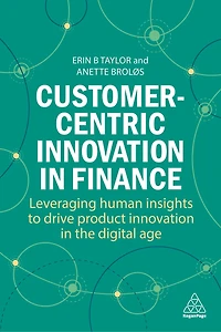 Customer-Centric Innovation Finance: Leveraging Human Insights to Drive Product the Digital Age