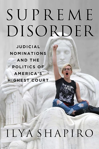 Supreme Disorder: Judicial Nominations And The Politics Of America's Highest Court