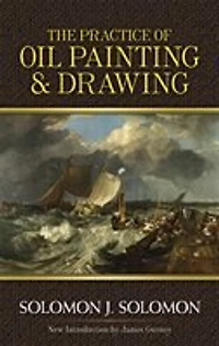 The Practice of Oil Painting and Drawing as Associated With It (Classic Reprint)