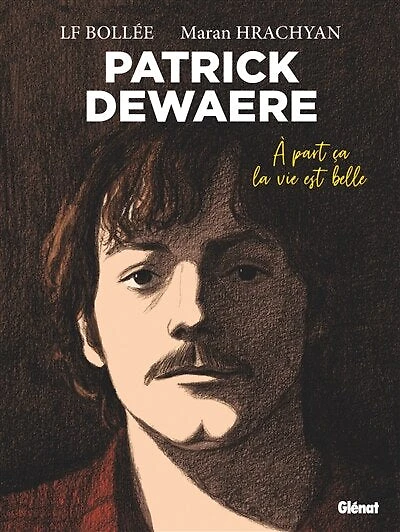 Patrick Dewaere: à part ça la vie est belle