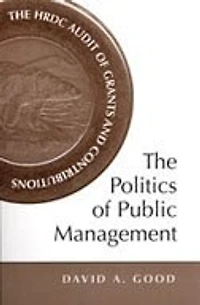 The Politics of Public Management: HRDC Audit Grants and Contributions