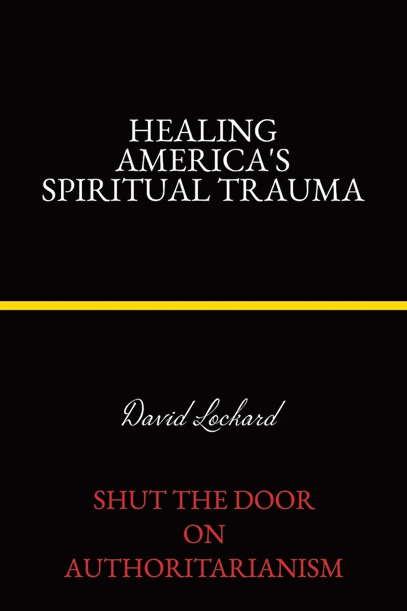 Healing America's Spiritual Trauma: Shut the Door on Authoritarianism