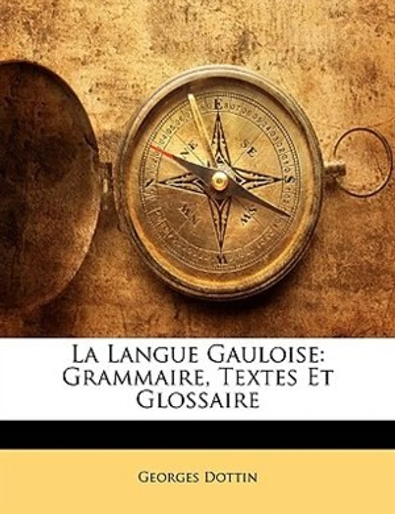 La Langue Gauloise: Grammaire, Textes Et Glossaire