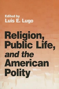 Religion, Public Life, and the American Polity