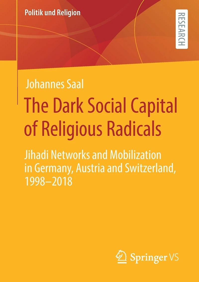 The Dark Social Capital of Religious Radicals: Jihadi Networks and Mobilization Germany, Austria Switzerland, 1998-2018