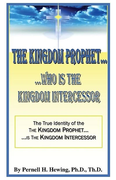 The Kingdom Prophet...Who Is the Kindom Intercessor