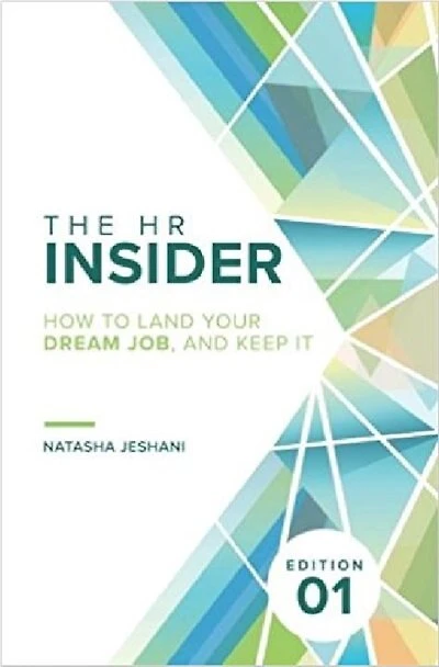 The HR Insider: How to Land Your Dream Job, and Keep It!