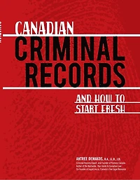 Canadian Criminal Records: and How to Start Fresh