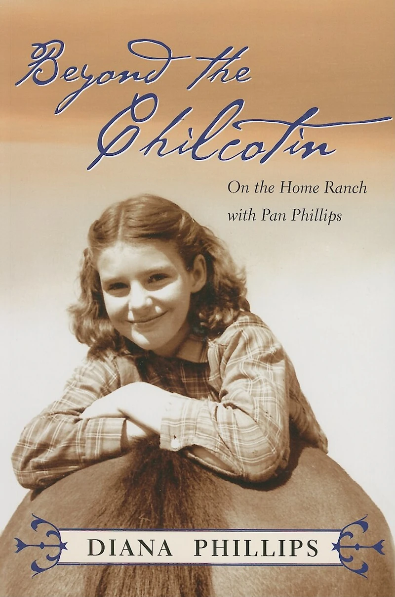 Beyond the Chilcotin: On Home Ranch with Pan Phillips