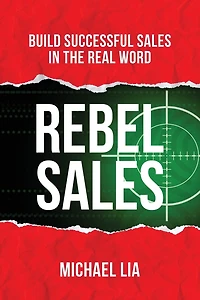 Rebel Sales: Build Successful Sales in the Real World