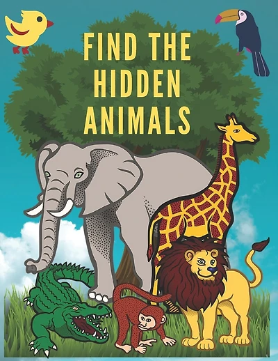 Find The Hidden Animals: Look And Find Animals Books For Kids, Highlight Hidden Picture Books For Kids, I Spy Everything Game, Spot It Game, (8.5 x 11 Inch)