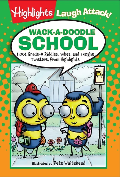 Wack-a-Doodle School: 1,001 Grade-a Riddles, Jokes, And Tongue Twisters From Highlights