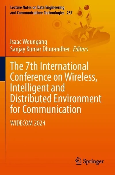 The 7th International Conference on Wireless, Intelligent and Distributed Environment for Communication: WIDECOM 2024