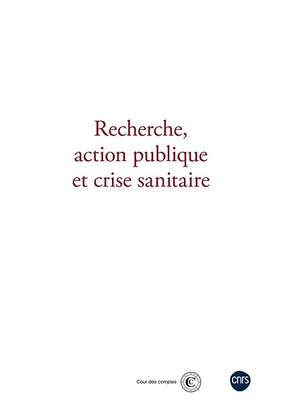 Recherche, action publique et crise sanitaire: actes du deuxième colloque organisé par le CNRS la Cour des comptes 24 novembre 2022