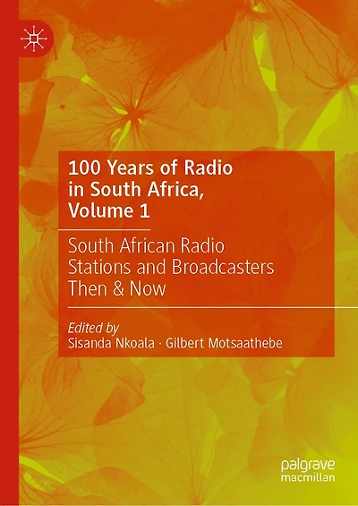 100 Years of Radio South Africa, Volume 1: African Stations and Broadcasters Then Now
