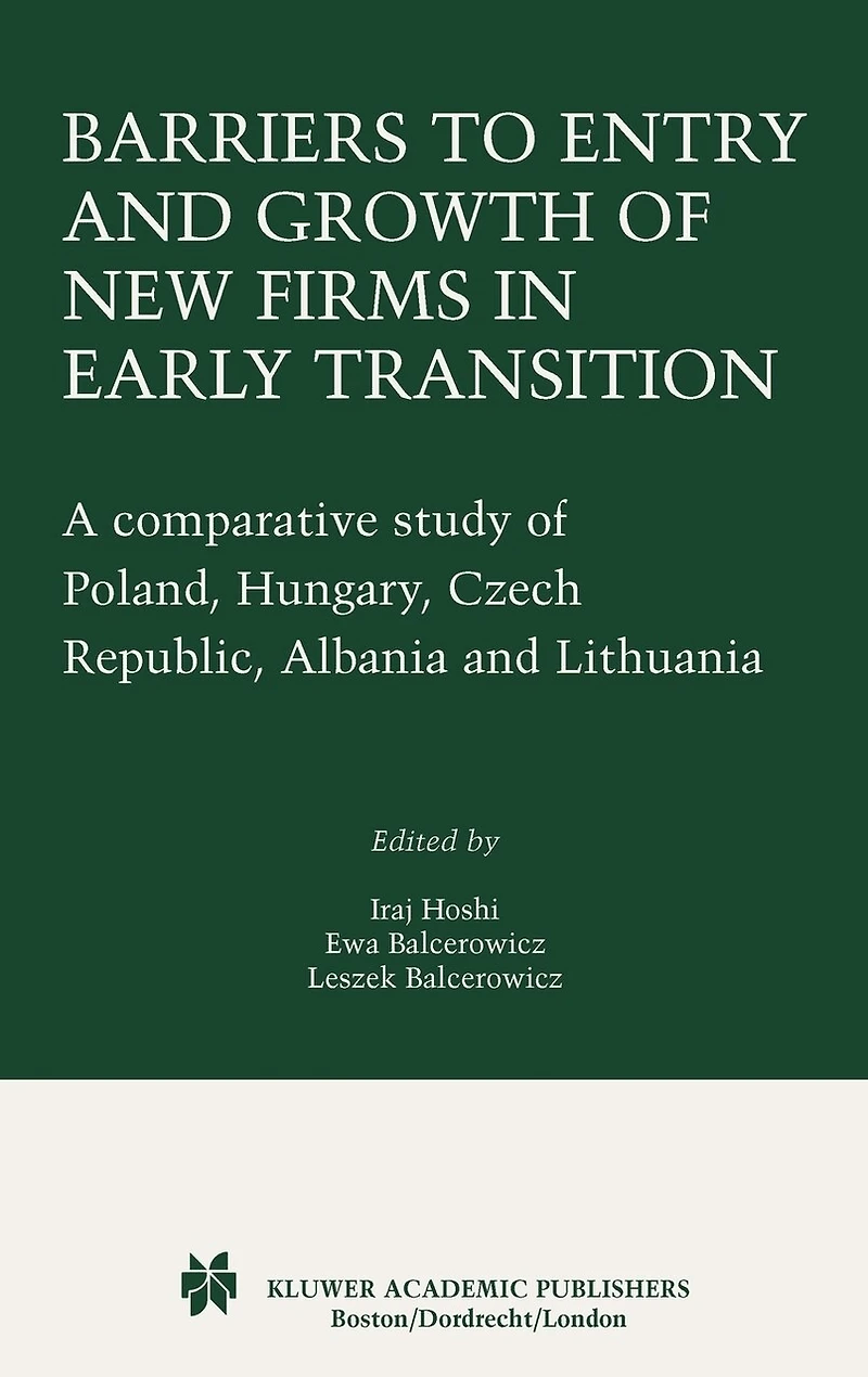 Barriers to Entry and Growth of New Firms in Early Transition: A Comparative Study of Poland, Hungary, Czech Republic, Albania and Lithuania