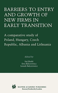 Barriers to Entry and Growth of New Firms in Early Transition: A Comparative Study of Poland, Hungary, Czech Republic, Albania and Lithuania