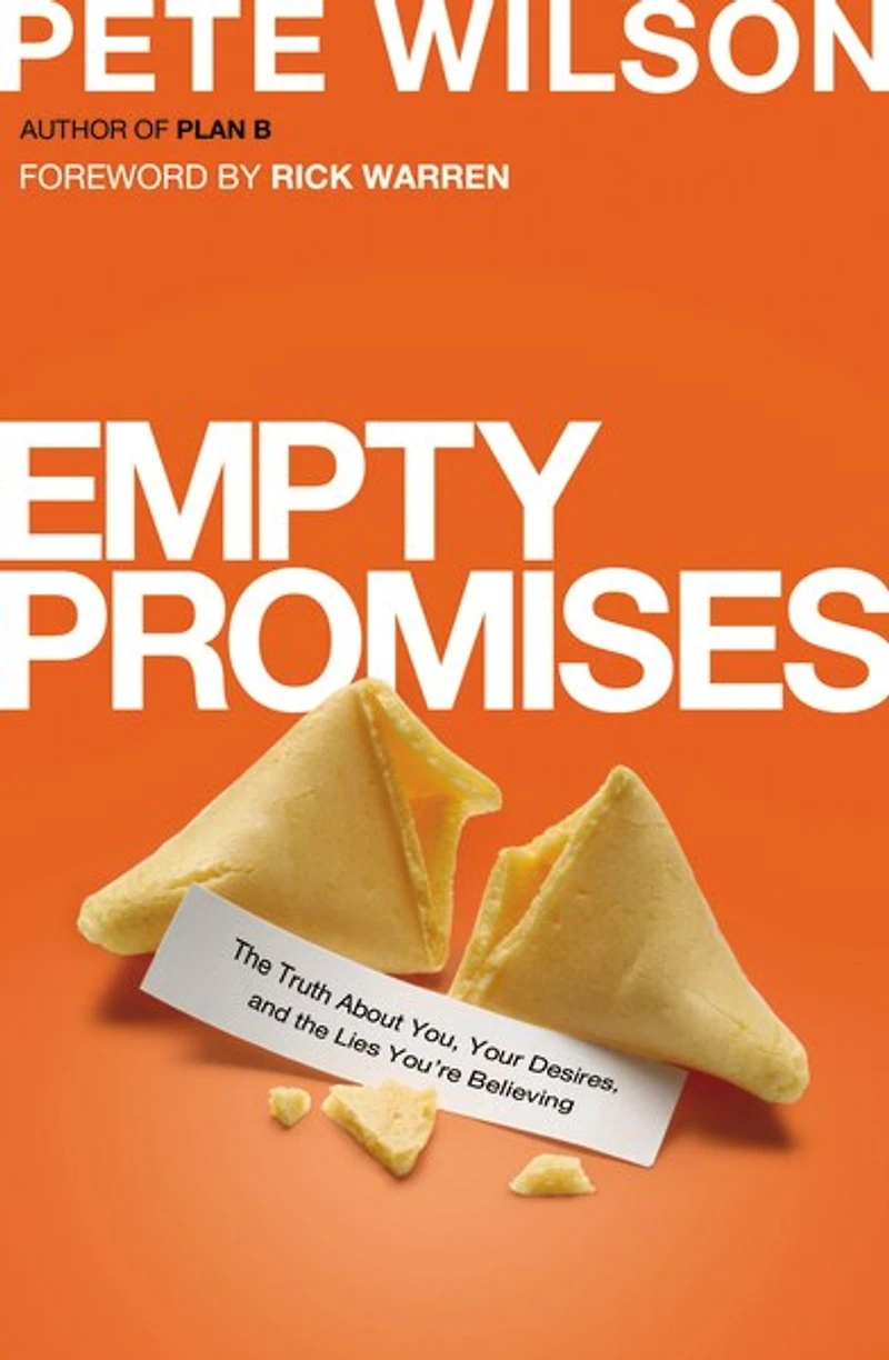 Empty Promises: The Truth About You, Your Desires, And Lies You're Believing