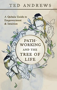Pathworking and the Tree of Life: A Qabala Guide to Empowerment & Initiation