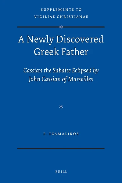 A Newly Discovered Greek Father: Cassian the Sabaite eclipsed by John Cassian of Marseilles