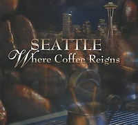 Seattle: Where Coffee Reigns
