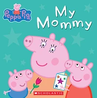 My Mommy (Peppa Pig)