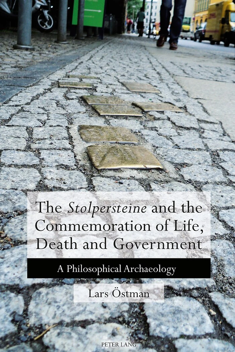the 'Stolpersteine' and Commemoration of Life, Death Government: A Philosophical Archaeology