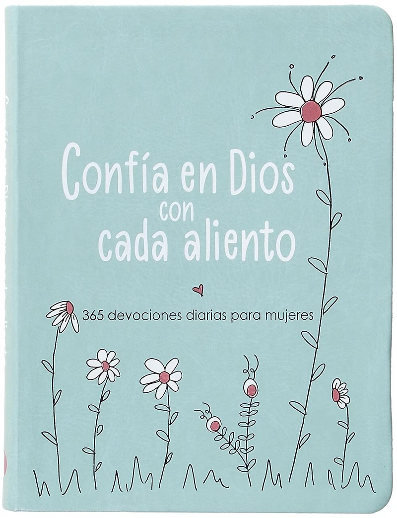Confía en Dios con cada aliento: 365 devociones diarias para mujeres