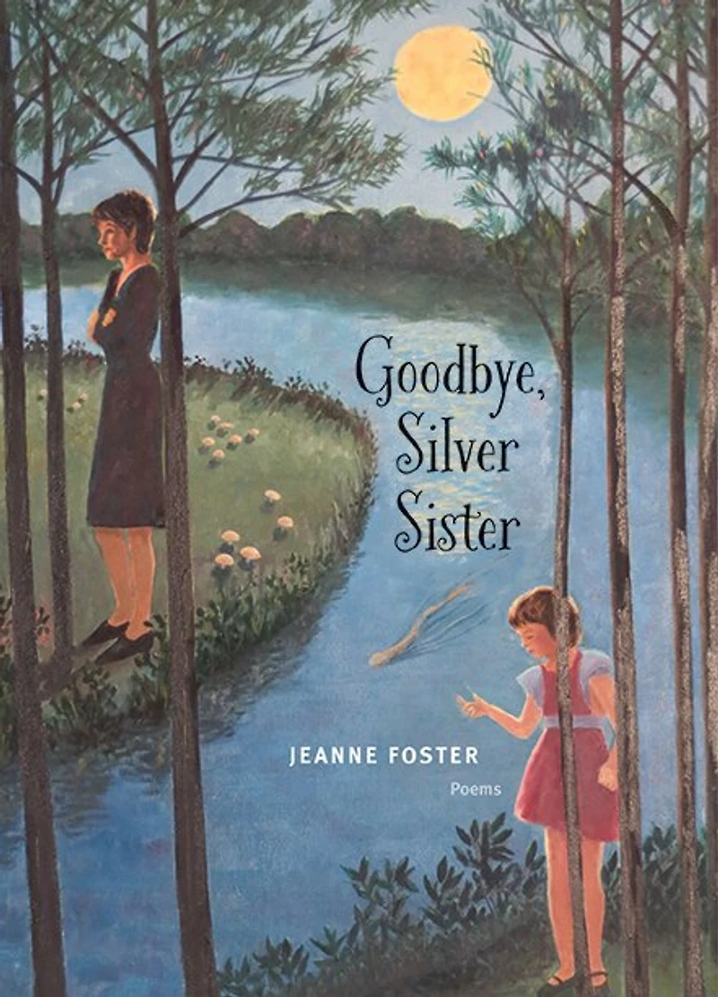 Goodbye, Silver Sister: Poems