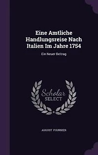 Eine Amtliche Handlungsreise Nach Italien Im Jahre 1754: Ein Neuer Beitrag
